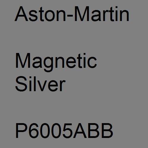 Aston-Martin, Magnetic Silver, P6005ABB.